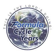 THIS IS THE LORD'S DOING! FORMULA CYCLE YEARS