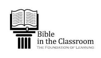 BIBLE IN THE CLASSROOM THE FOUNDATION OF LEARNING