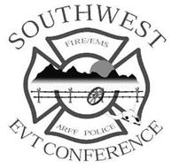 SOUTHWEST EVT CONFERENCE FIRE/EMS ARFF POLICE