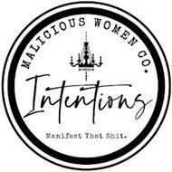 MALICIOUS WOMEN CO. INTENTIONS MANIFEST THAT SHIT.
