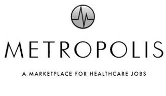 METROPOLIS A MARKETPLACE FOR HEALTHCARE JOBS