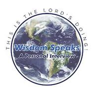 WISDOM SPEAKS A PERSONAL INTERVIEW THIS IS THE LORD'S DOING!