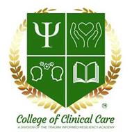 COLLEGE OF CLINICAL CARE A DIVISION OF THE TRAUMA INFORMED RESILIENCY ACADEMY