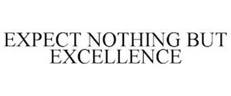 EXPECT NOTHING BUT EXCELLENCE