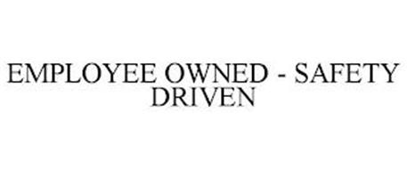 EMPLOYEE OWNED - SAFETY DRIVEN