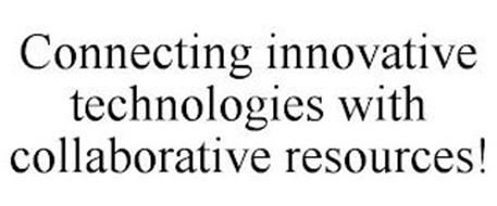 CONNECTING INNOVATIVE TECHNOLOGIES WITH COLLABORATIVE RESOURCES!