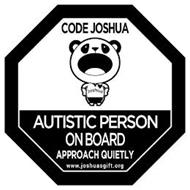 CODE JOSHUA AUTISTIC PERSON ON BOARD APPROACH QUIETLY WWW.JOSHUASGIFT.ORG