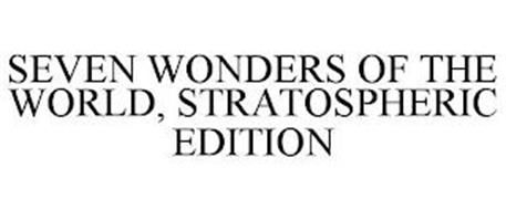 SEVEN WONDERS OF THE WORLD, STRATOSPHERIC EDITION