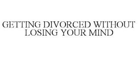 GETTING DIVORCED WITHOUT LOSING YOUR MIND