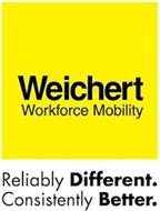 WEICHERT WORKFORCE MOBILITY RELIABLY DIFFERENT. CONSISTENTLY BETTER.