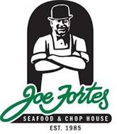 JOE FORTES SEAFOOD & CHOP HOUSE EST. 1985