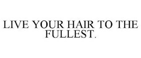LIVE YOUR HAIR TO THE FULLEST.