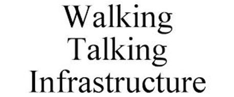 WALKING TALKING INFRASTRUCTURE