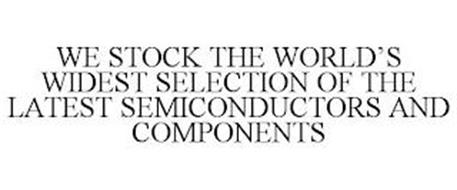 WE STOCK THE WORLD'S WIDEST SELECTION OF THE LATEST SEMICONDUCTORS AND COMPONENTS