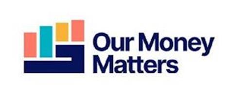 OUR MONEY MATTERS