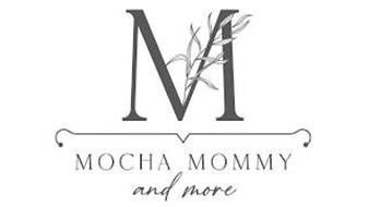 M MOCHA MOMMY AND MORE