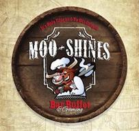 IT'S ONLY ILLEGAL IF YA GET CAUGHT. MOO-SHINES. BAR BUFFET & GAMING.