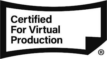 CERTIFIED FOR VIRTUAL PRODUCTION