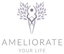 AMELIORATE YOUR LIFE