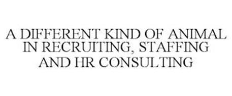 A DIFFERENT KIND OF ANIMAL IN RECRUITING, STAFFING AND HR CONSULTING