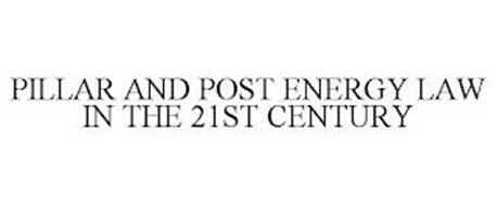 PILLAR AND POST ENERGY LAW IN THE 21ST CENTURY