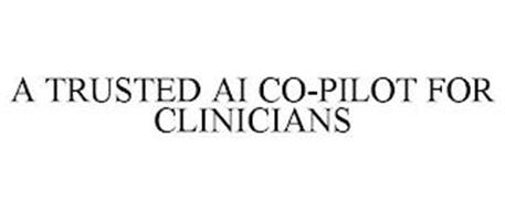 A TRUSTED AI CO-PILOT FOR CLINICIANS