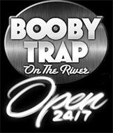 BOOBY TRAP ON THE RIVER OPEN 24/7