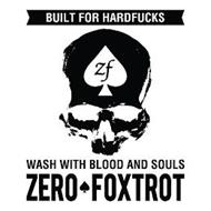 BUILT FOR HARDFUCKS ZF WASH WITH BLOOD AND SOULS ZERO FOXTROT