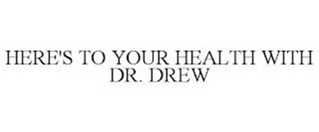HERE'S TO YOUR HEALTH WITH DR. DREW