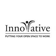 INNOVATIVE PUTTING YOUR OPEN SPACE TO WORK