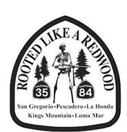 ROOTED LIKE A REDWOOD CALIFORNIA 35 CALIFORNIA 84 SAN GREGORIO · PESCADERO · LA HONDA KINGS MOUNTAIN · LOMA MAR