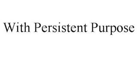 WITH PERSISTENT PURPOSE