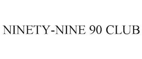NINETY-NINE 90 CLUB