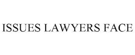 ISSUES LAWYERS FACE