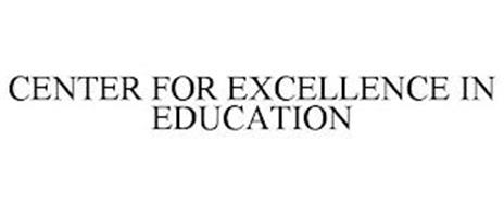 CENTER FOR EXCELLENCE IN EDUCATION