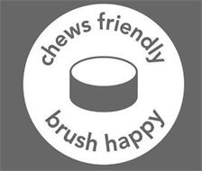 CHEWS FRIENDLY BRUSH HAPPY
