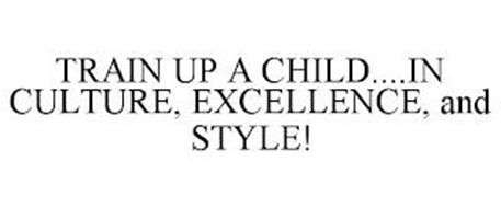 TRAIN UP A CHILD....IN CULTURE, EXCELLENCE, AND STYLE!