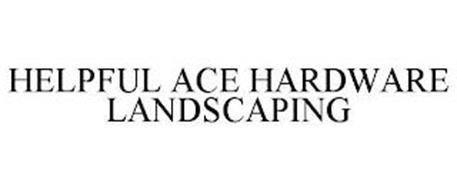 HELPFUL ACE HARDWARE LANDSCAPING