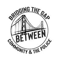 BRIDGING THE GAP BETWEEN COMMUNITY & THE POLICE
