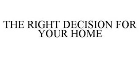 THE RIGHT DECISION FOR YOUR HOME
