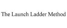 THE LAUNCH LADDER METHOD