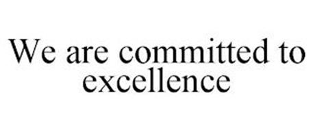 WE ARE COMMITTED TO EXCELLENCE