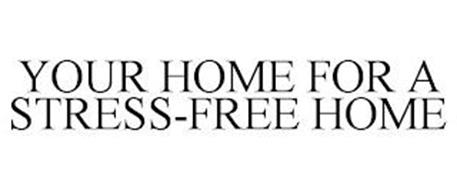 YOUR HOME FOR A STRESS-FREE HOME