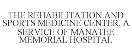 THE REHABILITATION AND SPORTS MEDICINE CENTER, A SERVICE OF MANATEE MEMORIAL HOSPITAL