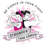 BE FIERCE IN YOUR FIGHT STRONGER THAN CANCER