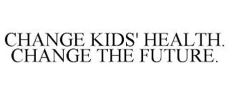 CHANGE KIDS' HEALTH. CHANGE THE FUTURE.