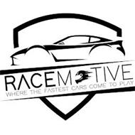 RACEMOTIVE WHERE THE FASTEST CARS COME TO PLAY