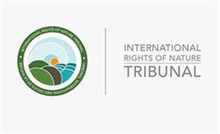 INTERNATIONAL RIGHTS OF NATURE TRIBUNAL · TRIBUNAL INTERNATIONAL DES DROITS DE LA NATURE, INTERNATIONAL RIGHTS OF NATURE TRIBUNAL