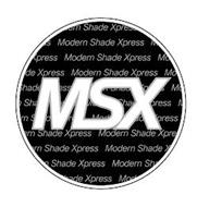 MSX MODERN SHADE XPRESS