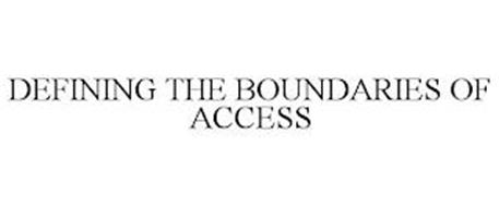 DEFINING THE BOUNDARIES OF ACCESS